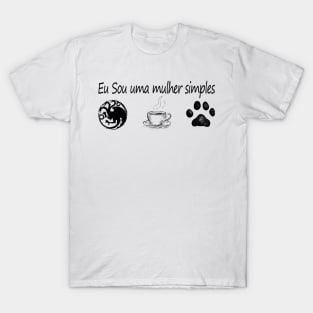 Eu Sou uma mulher simples T-Shirt